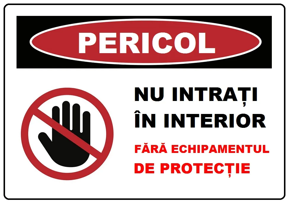 Placuta nu intrati in interior fara echipamentul de protectie