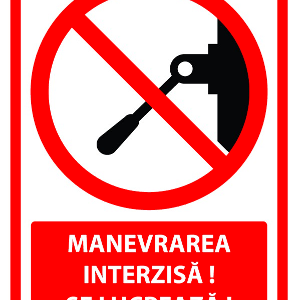 Semn manevrarea interzisa se lucreaza