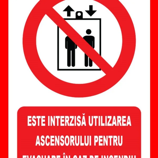 Placuta de interzicere este interzisa utilizarea ascensorului pentru evacuare in caz de incendiu