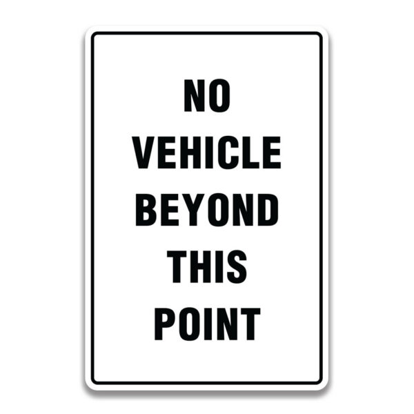 NO VEHICLE BEYOND THIS POINT SIGN