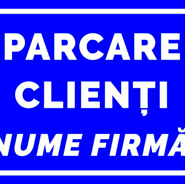 Semn pentru parcarea clienti cu numele firmei