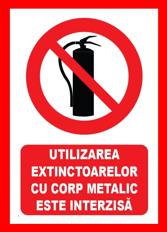 Placuta utilizarea extinctoarelor cu corp metalic este interzisa