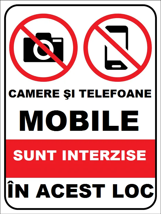 Placuta camere si telefoane mobile sunt interzise in acest loc