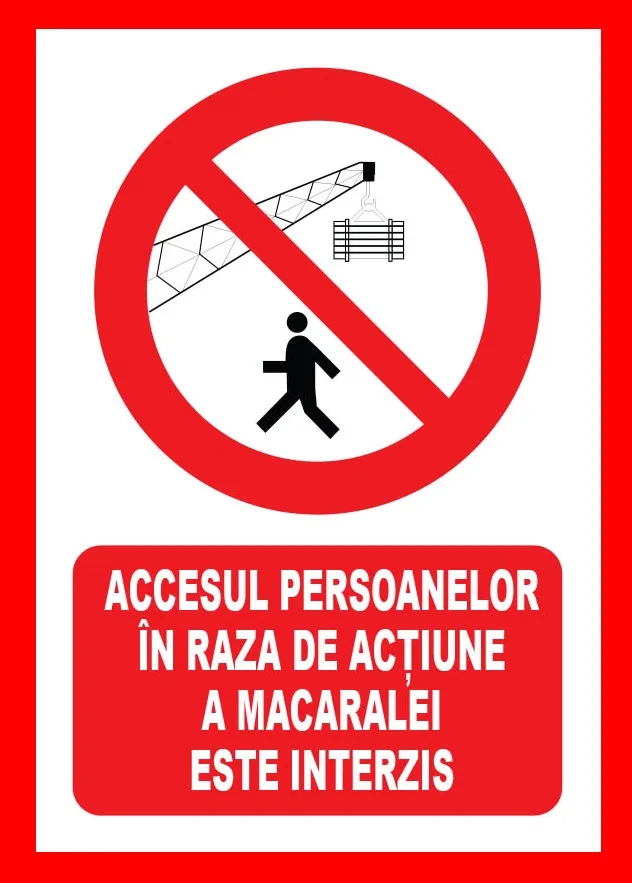 Placuta accesul persoanelor in raza de actiune a macaralei este interzis