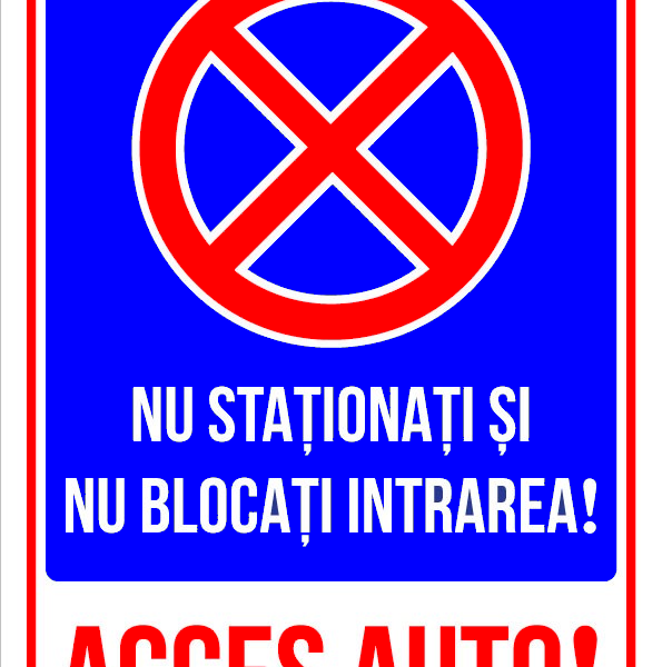 Semn pentru parcare nu stationati si nu blocati intrarea acces auto