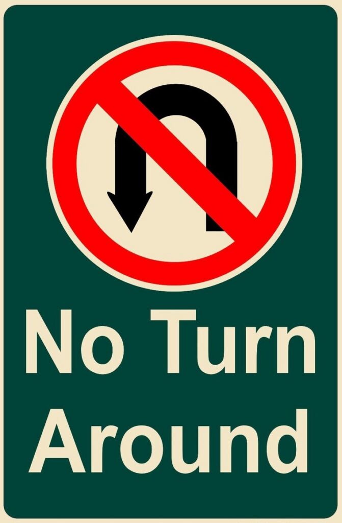 No turn around