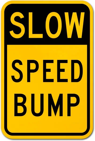 Slow Speed Bump Sign