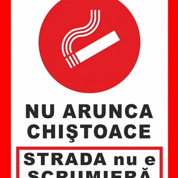 Placuta nu arunca chistoace strada nu e scrumiera