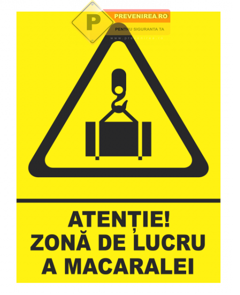 Indicator Atenție Zona de Lucru a Macaralei | Panou Avertizare SSM Profesional