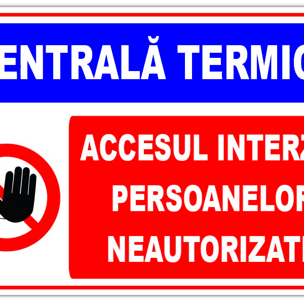 Panou pentru centrala termica accesul interzis persoane neautorizate