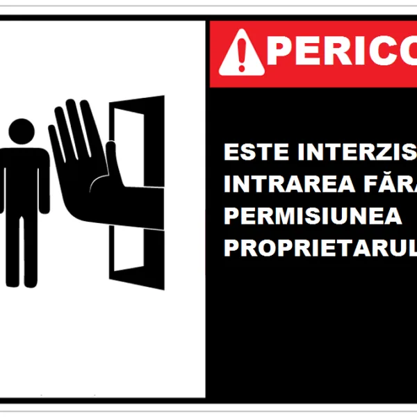 Placute este interzisa intrarea fara permisiunea proprietarului