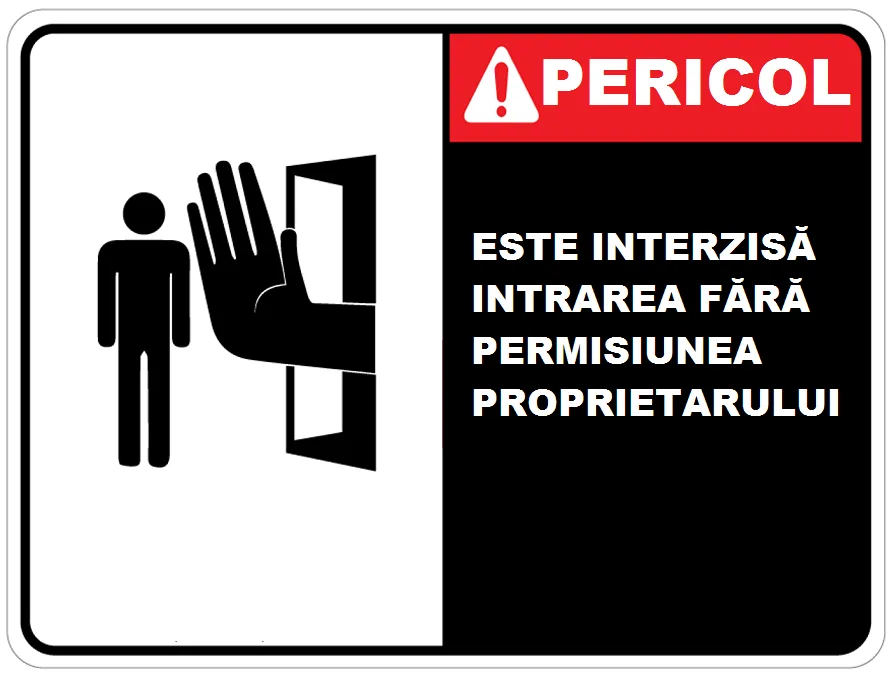Placute este interzisa intrarea fara permisiunea proprietarului