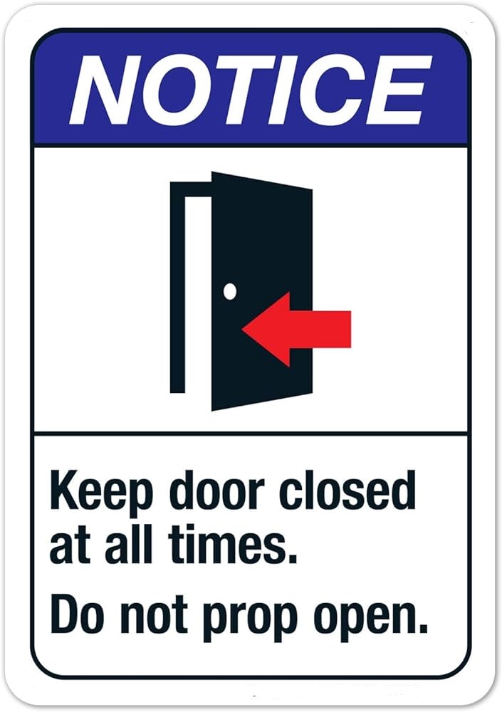 Notice: Keep Door Closed At All Times Do Not Prop Open