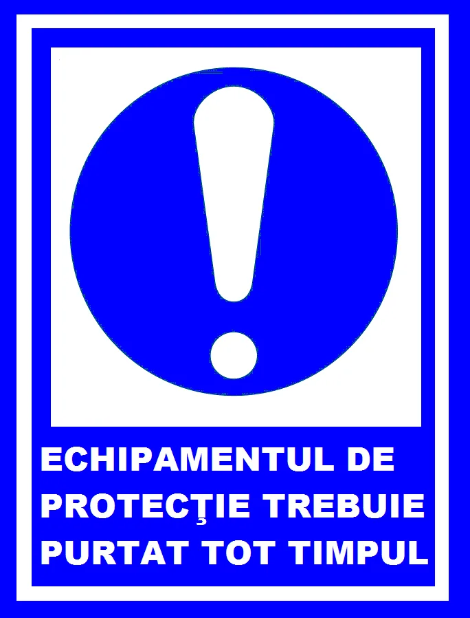 Placuta echipamentul de protectie trebuie purtat tot timpul