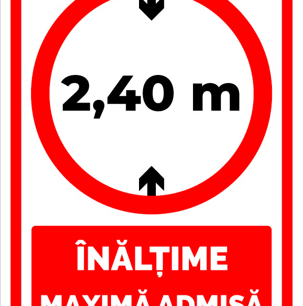 Semn Inaltime Maxima Admisa 2,40 m