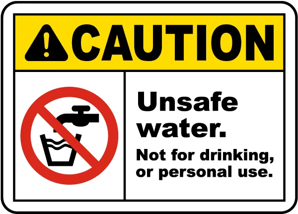 Unsafe Water Not For Drinking Sign
