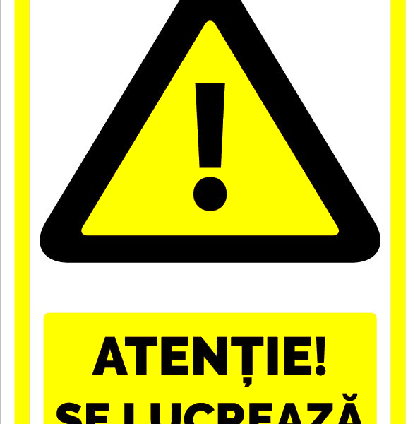 Semn atentie se lucreaza