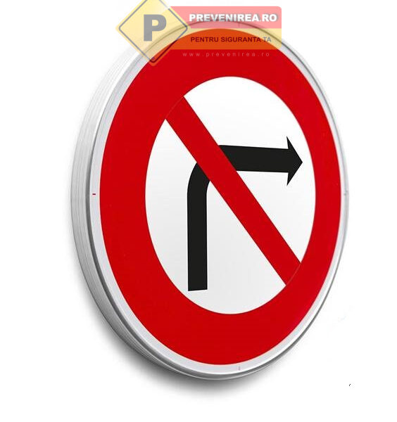 Indicatoare Interzis la dreapta” - semn rutier durabil pentru trafic, conform SR/EN, preț avantajos
