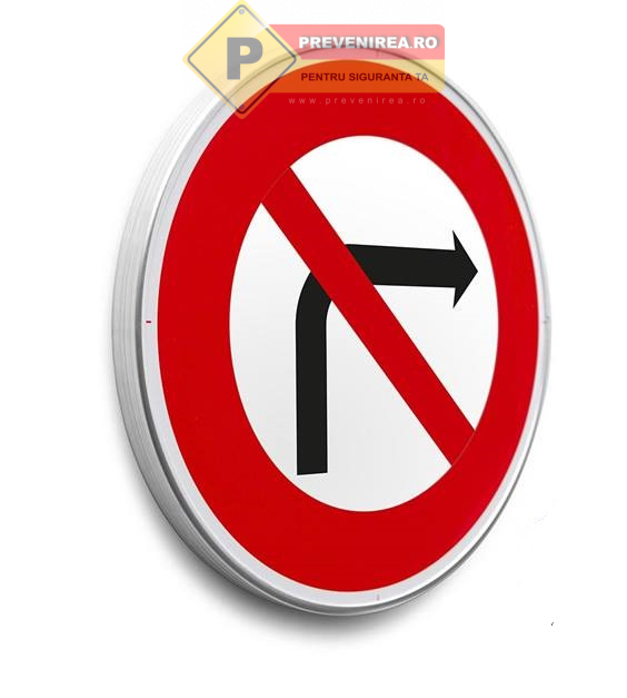 Indicatoare Interzis la dreapta” - semn rutier durabil pentru trafic, conform SR/EN, preț avantajos