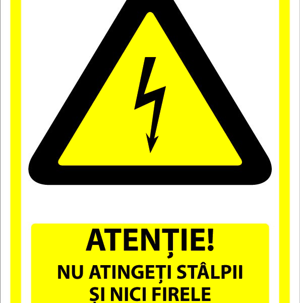 Indicator ATENȚIE! Nu atingeți stâlpii și firele căzute la pământ - semnalizare pentru stâlpii