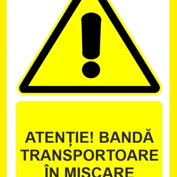 Placuta atentie banda transportoare in miscare