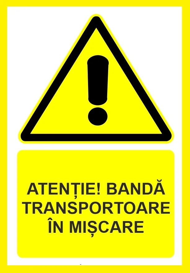 Placuta atentie banda transportoare in miscare