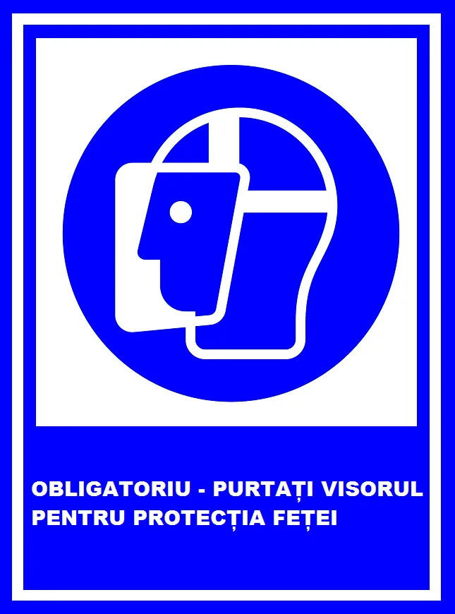Placuta obligatoriu purtati visorul pentru protectia fetei