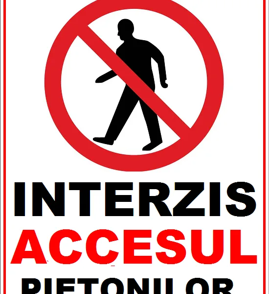 Placuta interzis accesul pietonilor
