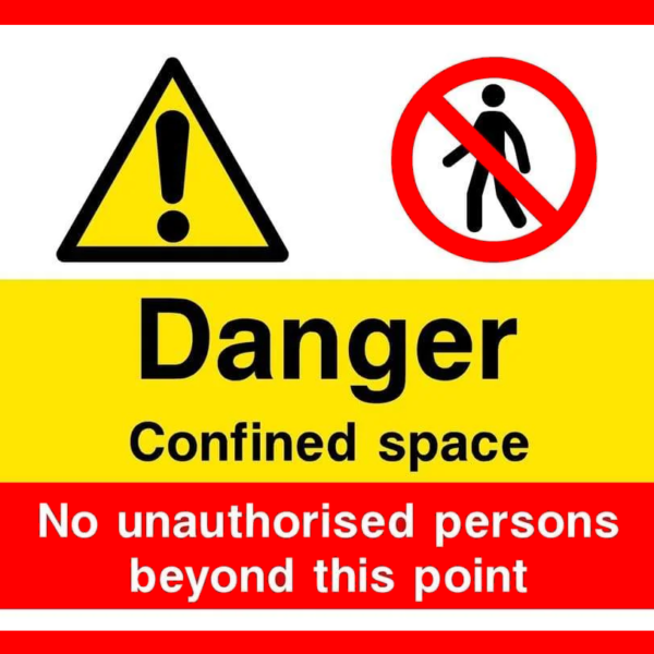 Sign danger confined space no unauthorised persons beyond this point
