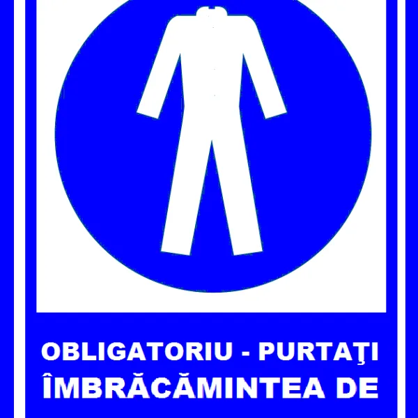 Placuta obligatoriu purtati imbracamintea de protectia muncii