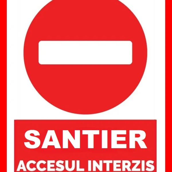 Placuta pentru santier accesul interzis