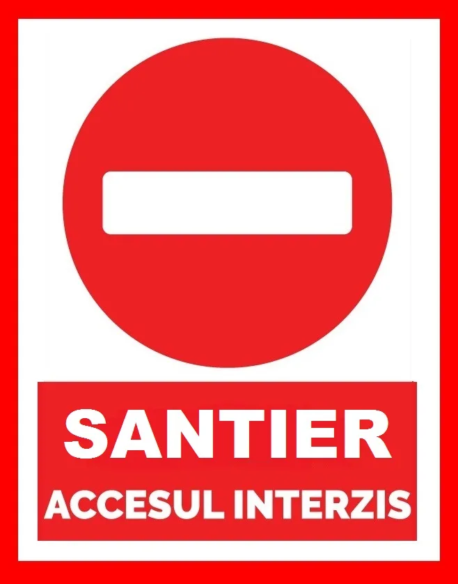 Placuta pentru santier accesul interzis