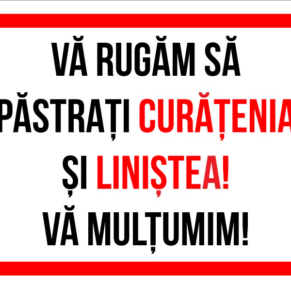 Indicator va rugam sa pastrati curatenia si linistea va multumim