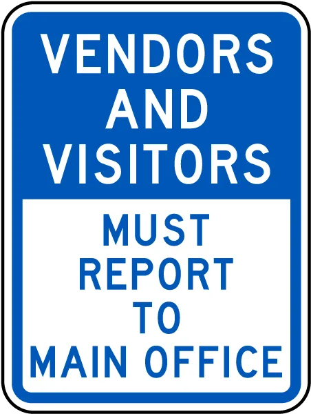 Vendors and Visitors Report To Office Sign
