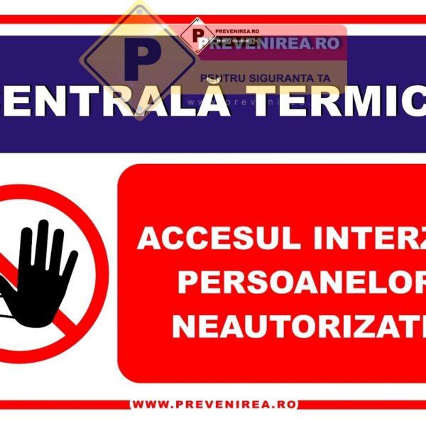 Indicator Acces Interzis Centrală Termică - Accesul Interzis Persoanelor Neautorizate