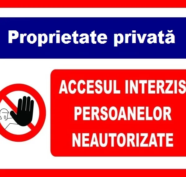 Placuta pentru proprietatea privata accesul interzis persoanelor neautorizate