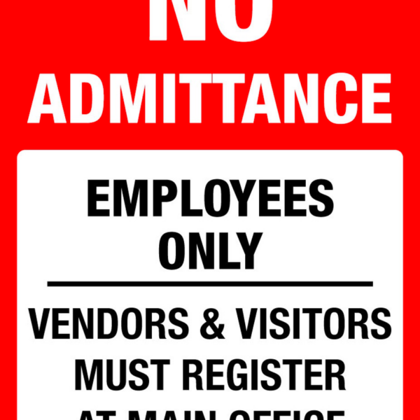 Sign no admittance employees only vendors visitors must register at main office