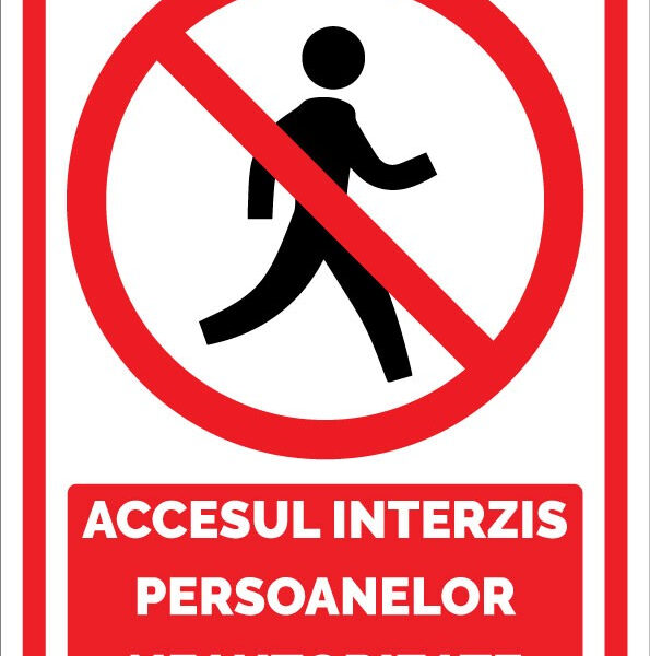 Indicator Accesul interzis persoanelor neautorizate” - Semnalizare securitate pentru spații private și industriale