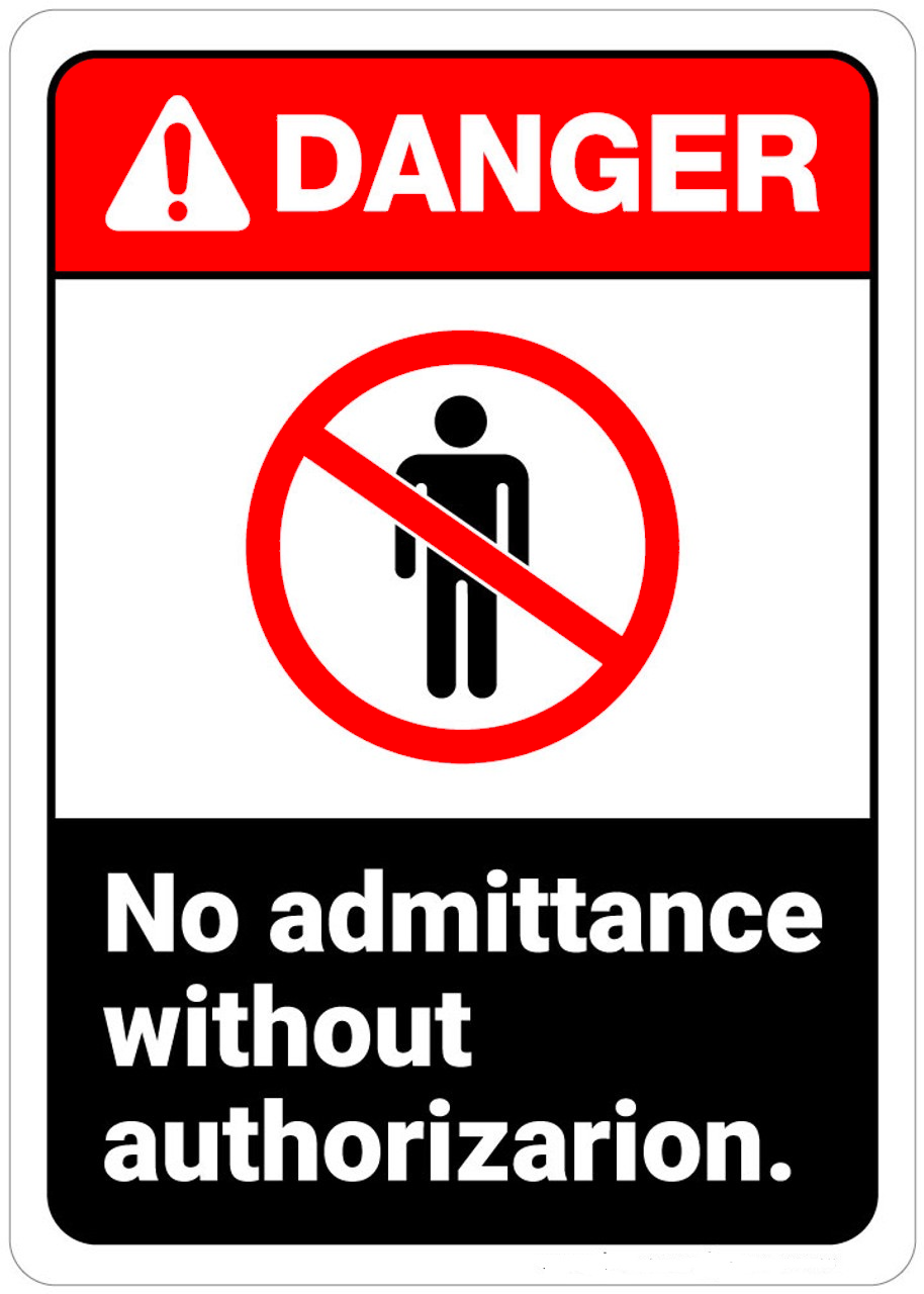Sign danger no admittance without authorization