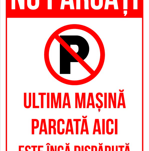 Indicator pentru interzicere nu parcati ultima masina parcata aici este inca disparuta