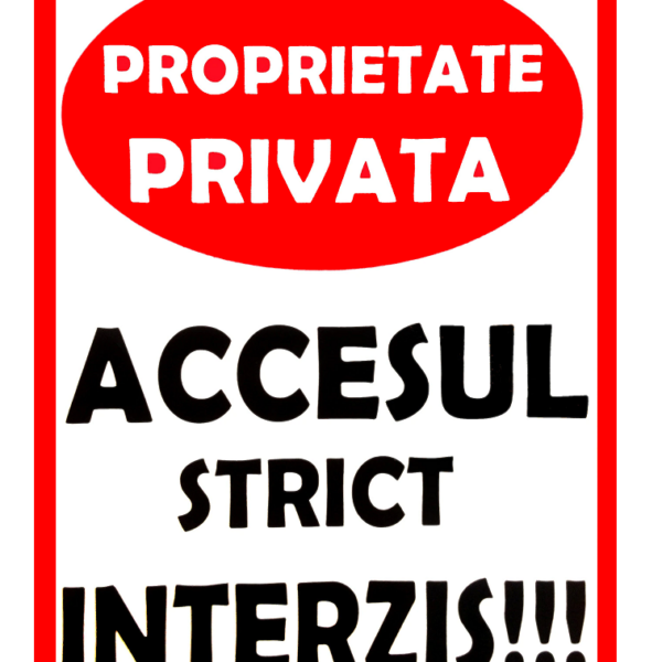Semn de proprietate privata si accesul strict interzis