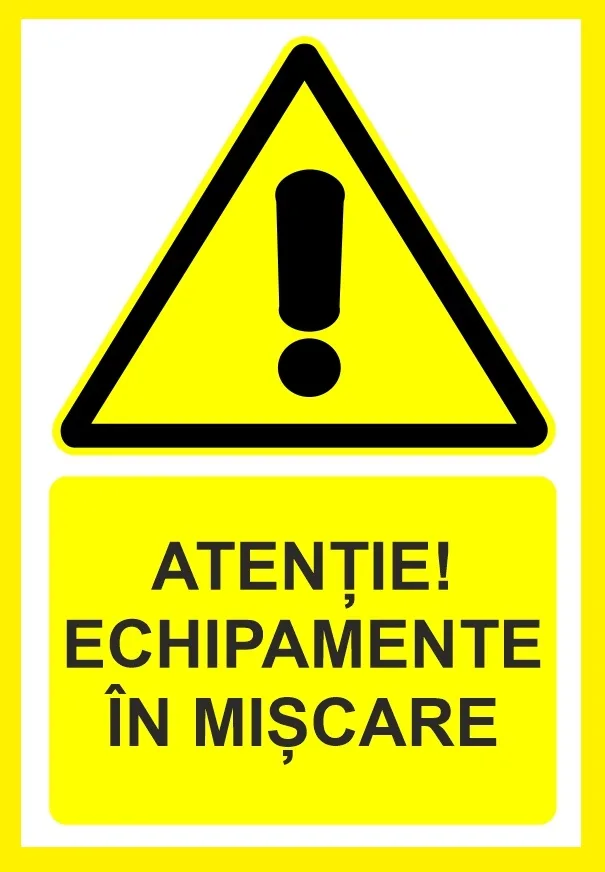 Placuta atentie echipamente in miscare