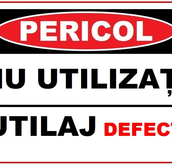 Placuta  pentru pericol  utilizati utilaj defect