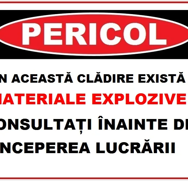 Placuta  pericol in aceasta cladire exista materiale explozive