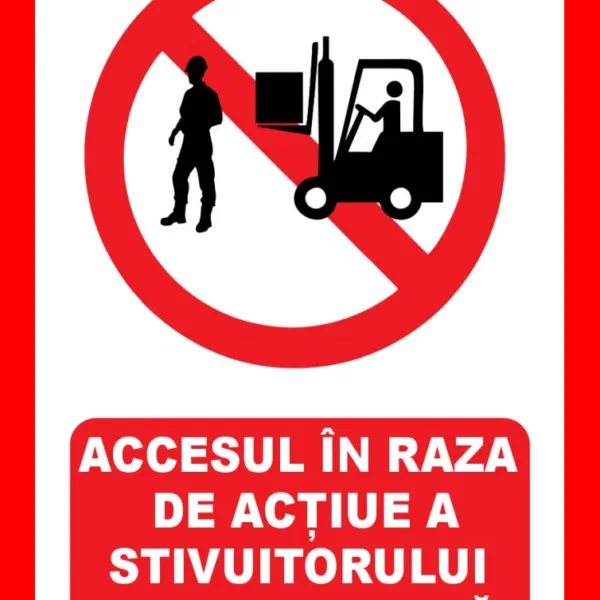 Placuta  pentru accesul in raza de actiune a stivuitorului este interzisa