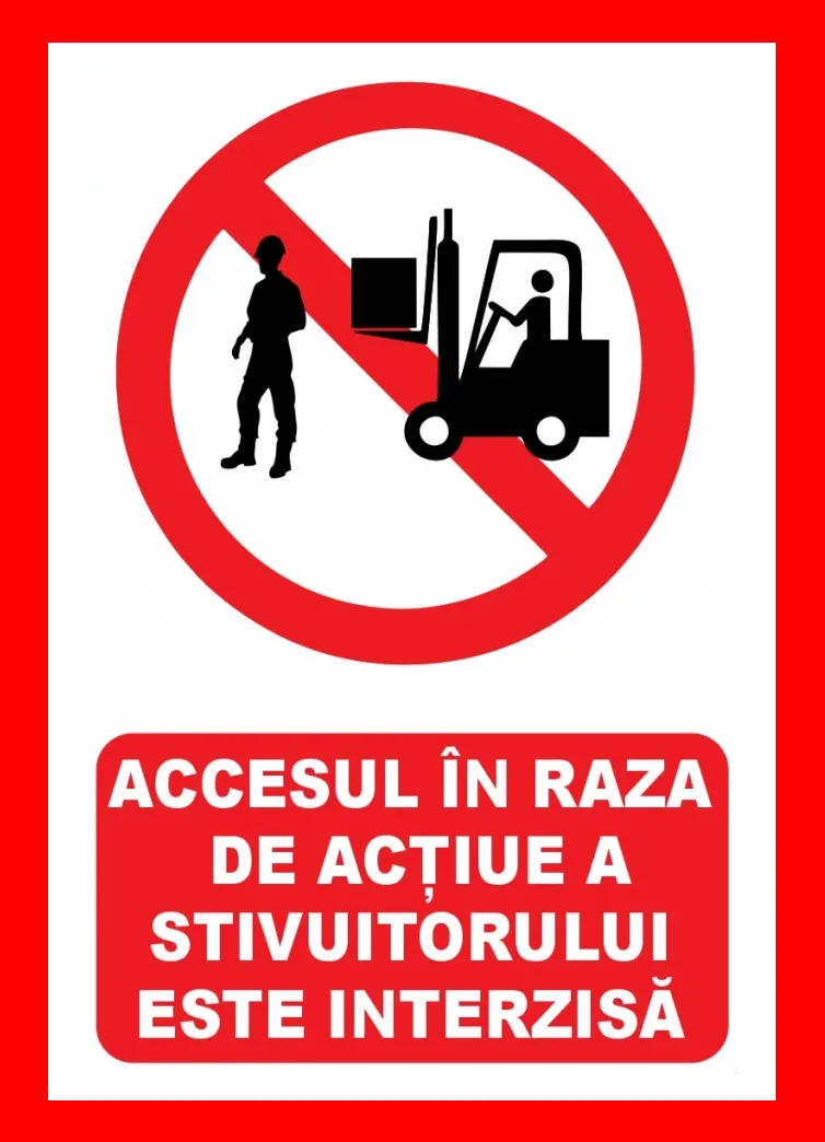 Placuta pentru accesul in raza de actiune a stivuitorului este interzisa