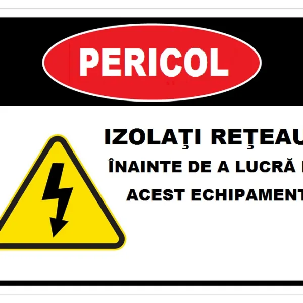 Placuta pericol izolati reteaua inainte de a lucra la acest echipament