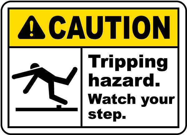 Watch Your Step Tripping Hazard Sign