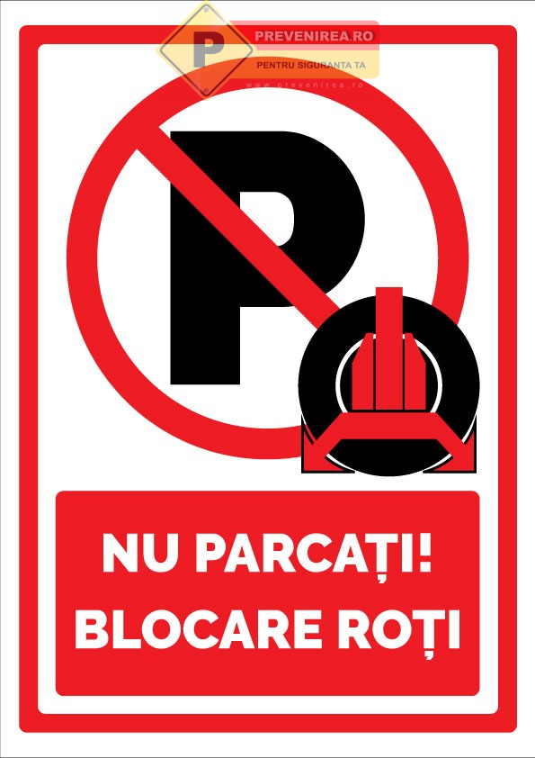 Indicator „Nu parcați - blocare roți” | Semn avertizare parcare interzisă