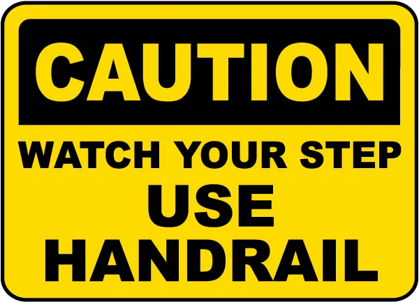 Watch Your Step Use Handrail Sign